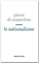 Couverture du livre « Le Nationalisme ; le passé d'une illusion » de Pierre De Senarclens aux éditions Armand Colin