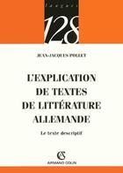 Couverture du livre « L'explication des textes de litterature allemande - le texte descriptif » de Jean-Jacques Pollet aux éditions Armand Colin