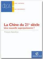 Couverture du livre « La Chine du XXI siècle ; une nouvelle superpuissance ? » de Francois Gipouloux aux éditions Armand Colin