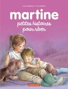 Couverture du livre « RECUEILS MARTINE : petites histoires pour rêver » de Delahaye Gilbert et Marlier Marcel aux éditions Casterman