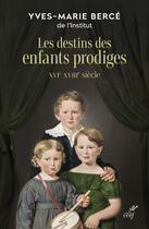 Couverture du livre « Les destins des enfants prodiges : XVIe-XVIIIe siècle » de Yves-Marie Berce aux éditions Cerf