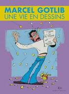 Couverture du livre « Marcel Gotlib : une vie en dessins » de Capron et Jean-Louis Gauthey aux éditions Champaka Brussels