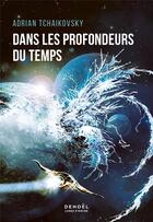 Couverture du livre « Dans les profondeurs du temps » de Adrian Tchaikovsky aux éditions Denoel