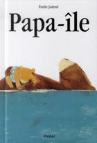 Couverture du livre « Papa-île » de Emile Jadoul aux éditions Ecole Des Loisirs