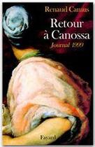 Couverture du livre « Retour à Canossa ; journal 1999 » de Renaud Camus aux éditions Fayard