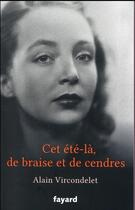 Couverture du livre « Cet été-là, de braise et de cendre » de Alain Vircondelet aux éditions Fayard