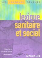 Couverture du livre « Lexique Sanitaire Et Social » de Regine Barres et Anne-Marie Henrich et Daniele Rivaud aux éditions Foucher