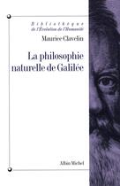 Couverture du livre « La philosophie naturelle de Galilée » de Maurice Clavelin aux éditions Albin Michel