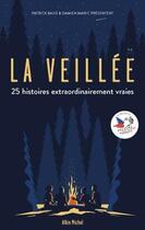Couverture du livre « La veillée : 25 histoires extraordinairement vraies » de Damien Maric et Patrick Baud aux éditions Albin Michel