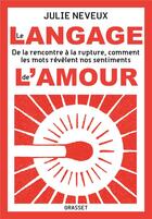 Couverture du livre « Le langage de l'amour : de la rencontre à la rupture, comment les mots révèlent nos sentiments » de Julie Neveux aux éditions Grasset Et Fasquelle