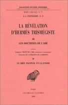 Couverture du livre « Révélation d'Hermès (La) : Tome III et IV. Les doctrines de l'âme. Le dieu inconnu et la gnose. » de Andre-Jean Festugiere aux éditions Belles Lettres