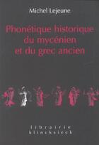 Couverture du livre « Phonetique historique du mycenien et du grec ancien » de Michel Lejeune aux éditions Klincksieck