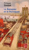 Couverture du livre « Le banquier et le perroquet » de Simiot-P aux éditions Le Livre De Poche