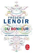 Couverture du livre « Du bonheur, un voyage philosophique » de Frederic Lenoir aux éditions Lgf