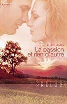 Couverture du livre « La passion et rien d'autre » de Ellen James aux éditions Harlequin