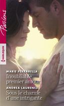 Couverture du livre « Inoubliable premier amour ; sous le charme d'une intrigante » de Andrea Laurence et Marie Ferrarella aux éditions Harlequin