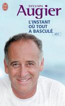 Couverture du livre « L'instant où tout a basculé » de Sylvain Augier aux éditions J'ai Lu