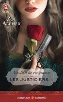 Couverture du livre « Les justiciers Tome 1 ; un désir de vengeance » de Zoe Archer aux éditions J'ai Lu