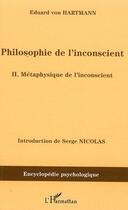 Couverture du livre « Philosophie de l'inconscient Tome 2 ; métaphysique de l'inconscient » de Eduard Von Hartmann aux éditions L'harmattan