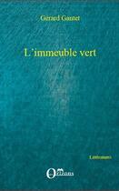 Couverture du livre « L'immeuble vert » de Gerard Gantet aux éditions L'harmattan