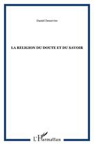 Couverture du livre « La religion du doute et du savoir » de Daniel Desurvire aux éditions Editions L'harmattan