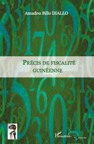 Couverture du livre « Précis de fiscalité guinéenne » de Amadou Billo Diallo aux éditions L'harmattan