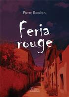 Couverture du livre « Feria rouge » de Ranchou Pierre aux éditions Amalthee