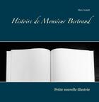 Couverture du livre « Histoire de Monsieur Bertrand » de Marc Anstett aux éditions Books On Demand