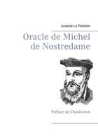 Couverture du livre « Oracle de Michel de Nostredame » de Chaulveron et Anatole Le Pelletier aux éditions Books On Demand
