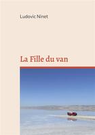 Couverture du livre « La fille du van » de Ludovic Ninet aux éditions Books On Demand