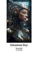 Couverture du livre « Inhumane Kay » de Malelle Malelle aux éditions Books On Demand
