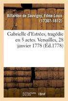 Couverture du livre « Gabrielle d'estrees, tragedie en 5 actes. versailles, 28 janvier 1778 » de Billardon De Sauvign aux éditions Hachette Bnf