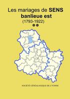 Couverture du livre « Les mariages la banlieue Est de Sens (1793-1922) tome 2 » de Soge Yonne aux éditions Lulu