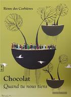 Couverture du livre « Chocolat : quand tu nous tiens » de Remy Des Corbieres aux éditions Complicites