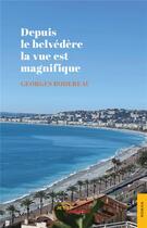 Couverture du livre « Depuis le belvedere la vue est magnifique » de Georges Bodereau aux éditions Jets D'encre