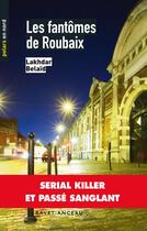 Couverture du livre « Les fantômes de Roubaix » de Lakhdar Belaid aux éditions Ravet-anceau