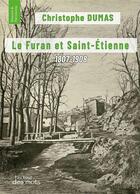 Couverture du livre « Le Furan et Saint-Etienne » de Christophe Dumas aux éditions Abatos