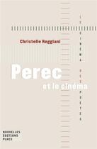 Couverture du livre « Perec et le cinéma » de Christelle Reggiani aux éditions Nouvelles Editions Place