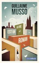 Couverture du livre « La vie est un roman » de Guillaume Musso aux éditions Libra Diffusio