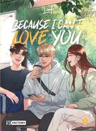 Couverture du livre « Because I can't love you Tome 1 » de Lief aux éditions Vega Dupuis