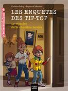 Couverture du livre « Les enquêtes des Tip Top t.7 ; le mystère de la chambre hantée » de Christine Palluy et Raymond Sebastien aux éditions Hatier