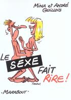 Couverture du livre « Le Sexe Fait Rire » de Mina Guillois et Andre Guillois aux éditions Marabout