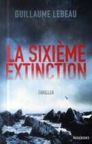 Couverture du livre « La sixième extinction » de Guillaume Lebeau aux éditions Marabout