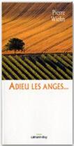 Couverture du livre « Adieu les anges... » de Pierre Wiehn aux éditions Calmann-levy