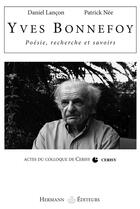 Couverture du livre « Yves Bonnefoy ; poésies, recherche et savoirs » de Daniel Lancon aux éditions Hermann