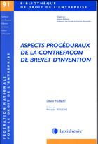 Couverture du livre « Aspects procéduraux de la contrefaçon de brevet d'invention » de Olivier Hubert aux éditions Lexisnexis