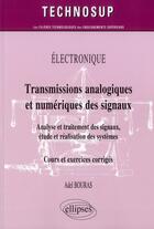 Couverture du livre « Electronique - transmissions analogique et numerique des signaux - analyse et traitement des signaux » de Bouras Adel aux éditions Ellipses