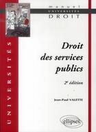 Couverture du livre « Droit des services publics (2e édition) » de Valette aux éditions Ellipses