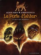Couverture du livre « La porte d'Ishtar t.1 ; la nuit des masques » de Simon Dupuis et Alain Paris aux éditions Humanoides Associes