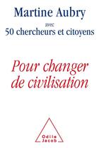 Couverture du livre « Pour changer de civilisation » de Collectif et Martine Aubry aux éditions Odile Jacob